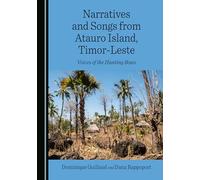Narratives and Songs from Atauro Island, Timor-Leste: Voices of the Hunting Bows