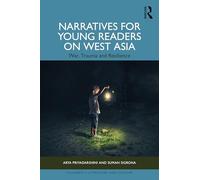 Narratives for Young Readers on West Asia: War, Trauma and Resilience (Children's Literature and Culture)