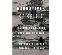 Narratives of Crisis: Telling Stories of Ruin and Renewal (High Reliability and Crisis Management)