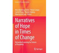 Narratives of Hope in Times of Change: Networked Learning for Futures of Possibility (Research in Networked Learning)