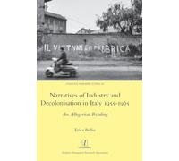 Narratives of Industry and Decolonisation in Italy 1955-1965: An Allegorical Reading: 66 (Italian Perspectives)