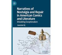 Narratives of Nostalgia and Repair in American Comics and Literature: (Dis)abling Exceptionalism