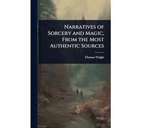 Narratives of Sorcery and Magic, From the Most Authentic Sources