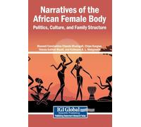Narratives of the African Female Body: Politics, Culture, and Family Structure