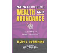 NARRATIVES OF WEALTH AND ABUNDANCE: A Journey to Human Freedom