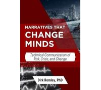 Narratives That Change Minds: Technical Communication of Risk, Crisis, and Change