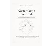 Narratologia Essenziale: Gli elementi fondamentali della narrazione spiegati con metodo, chiarezza e applicazione - Aggiornamento 2026 (Officina della ... e Strategia per Scrittori Contemporanei)