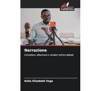 Narrazione: Connettere, affascinare e vendere nell'era digitale