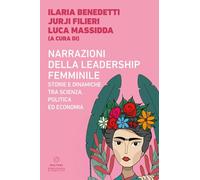 Narrazioni della leadership femminile. Storie e dinamiche tra scienza, politica ed economia (Democrazie e conflitti)