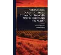 Narrazioni E Documenti Sulla Storia Del Regno Di Napoli Dall'anno 1522 Al 1667