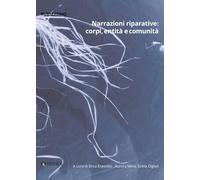 Narrazioni riparative: corpi, entità e comunità. Le visual cultures per le pratiche curatoriali (Varia)