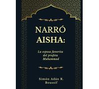 Narró Aisha: La Esposa Favorita del Profeta Muhammad