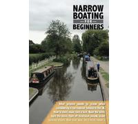 Narrowboating for Beginners: What Americans need to know when considering a narrowboat vacation in the UK [Idioma Inglés]