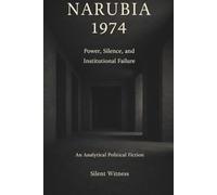 NARUBIA 1974: Power, Silence, and Institutional Failure