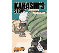 Naruto: Kakashi's Story-The Sixth Hokage and the Failed Prince (Naruto Novels)