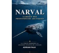 Narval : Gardien des profondeurs arctiques: La vérité derrière la légende vivante de l'océan