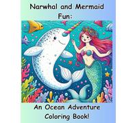 Narwhal and Mermaid Fun: An Ocean Adventure!: An Ocean Adventure Coloring Book