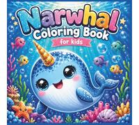 Narwhal Coloring book for kids: +50 Bold & Easy Unicorn of the Sea Coloring Pages for Boys and Girls Ages 3-7 | Cute Narwhal Ocean Adventure with Fun Facts