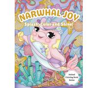 Narwhal Joy: Splash, Color and Shine! (Animal Coloring Book)