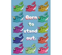 Narwhal Notebook - Born to stand out: A4/8.27 x 11.69 inches, 120 lined pages | For Homework, School, Teachers and More! | Great Gift for Boys and Girls