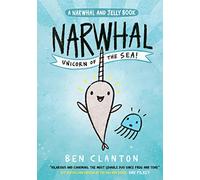 Narwhal: Unicorn of the Sea!: the perfect funny comic style book for young reluctant readers!: Book 1 (Narwhal and Jelly)