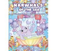 Narwhales Of The Sea: A Whimsical Undersea Coloring Book Adventure