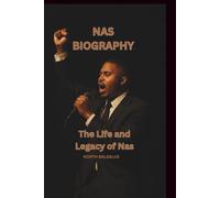 NAS BIOGRAPHY: The Life and Legacy of Nas