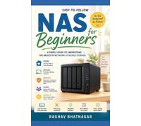 NAS For Beginners: A Simple Guide to understand the basics of Network Attached Storage