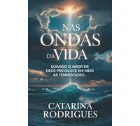 NAS ONDAS DA VIDA: QUANDO O AMOR DE DEUS PREVALECE EM MEIO ÀS TEMPESTADES...