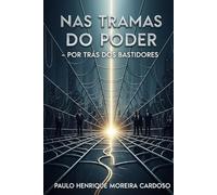 Nas Tramas do Poder: Por Trás dos Bastidores