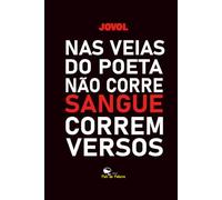 NAS VEIAS DO POETA NÃO CORRE SANGUE, CORREM VERSOS