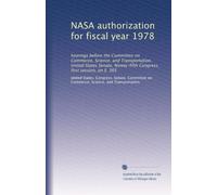 NASA authorization for fiscal year 1978: hearings before the Committee on Commerce, Science, and Transportation, United States Senate, Ninety-fifth Congress, first session, on S. 365: Volume 1