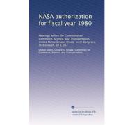 NASA authorization for fiscal year 1980: Hearings before the Committee on Commerce, Science, and Transportation, United States Senate, Ninety-sixth Congress, first session, on S. 357: Volume 4
