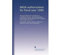 NASA authorization for fiscal year 1980: Hearings before the Committee on Commerce, Science, and Transportation, United States Senate, Ninety-sixth Congress, first session, on S. 357: Volume 2