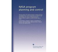 NASA program planning and control: Hearing before the Subcommittee on Space Science and Applications of the Committee on Science and Technology, U.S. ... Congress, second session, July 1, 1976