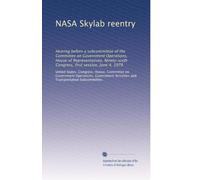 NASA Skylab reentry: Hearing before a subcommittee of the Committee on Government Operations, House of Representatives, Ninety-sixth Congress, first session, June 4, 1979