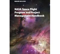 NASA Space Flight Program and Project Management Handbook: Nasa/Sp-2014-3705