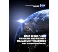 NASA Space Flight Program and Project Management Handbook: NASA/ SP-20220009501 (May 2022)