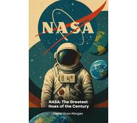 NASA: The Greatest Hoax of the Century: Investigation into alleged space hoaxes involving CGI, moon landings and propaganda