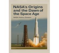 NASA's Origins and the Dawn of the Space Age