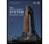 NASA's SPACE LAUNCH SYSTEM REFERENCE GUIDE (V2 - August, 2022): NASA Artemis Program From The Moon To Mars