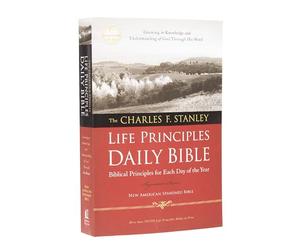 NASB, The Charles F. Stanley Life Principles Daily Bible, Paperback: Holy Bible, New American Standard Bible