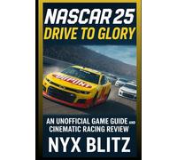 NASCAR 25: Drive to Glory-Game guide: An unofficial game guide and cinematic racing review.