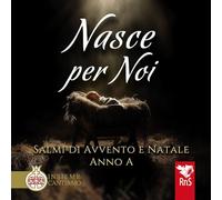 Nasce per noi. Salmi di avvento e Natale. Anno A. Con CD Audio