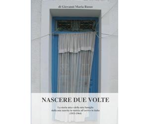 Nascere due volte: La storia mia e della mia famiglia dalla mia nascita in tunisia all’arrivo in italia (1953-1964)