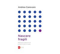 Nascere fragili. Processi educativi e pratiche di cura (Lapislazzuli)