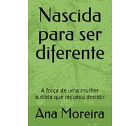 Nascida para ser diferente: A força de uma mulher autista que recusou desistir