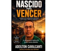 NASCIDO PARA VENCER: A verdadeira história de quem nunca desistiu