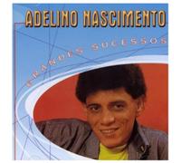 Nascimento, Adelino - Grandes Sucessos