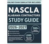 NASCLA Alabama Contractors Study Guide: Business and Law Exam Prep with 1,000 Practice Questions, Estimating and Bidding, Mechanic's Liens, & Full Answer Explanations